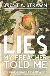 Book cover of Lies My Preacher Told Me by Brent A. Strawn