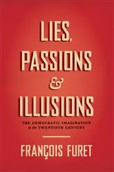 Book cover of Lies, Passions & Illusions by François Furet