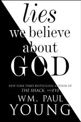 Book cover of Lies We Believe About God by Wm. Paul Young