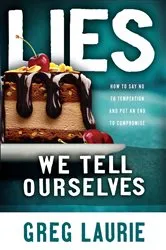 Book cover of Lies We Tell Ourselves by Greg Laurie