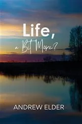 Book cover of Life, a Bit More? by Andrew Elder