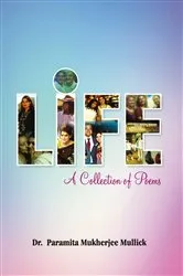 Book cover of Life: A Collection of Poems by Dr Paramita  Mukherjee Mullick