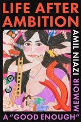 Book cover of Life After Ambition by Amil Niazi