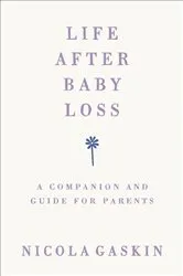 Book cover of Life After Baby Loss by Nicola Gaskin