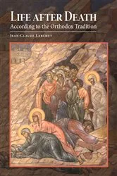 Book cover of Life after Death According to the Orthodox Tradition by Jean-Claude Larchet