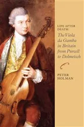 Book cover of Life After Death: The Viola da Gamba in Britain from Purcell to Dolmetsch by Peter Holman