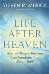 Book cover of Life After Heaven by Steven R. Musick