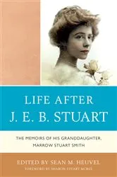 Book cover of Life After J.E.B. Stuart by Sean M. Heuvel