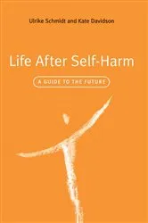 Book cover of Life After Self-Harm by Ulrike Schmidt