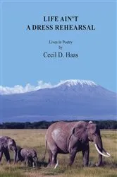 Book cover of Life Ain't A Dress Rehearsal by Haas, Cecil , D.