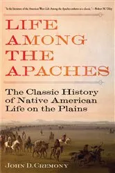 Book cover of Life Among the Apaches by John C. Cremony
