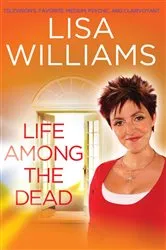 Book cover of Life Among the Dead by Lisa Williams