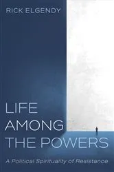 Book cover of Life among the Powers by Rick Elgendy