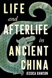 Book cover of Life and Afterlife in Ancient China by Jessica Rawson