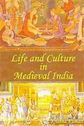 Book cover of Life And Culture In Medieval India by Krishna Kumari
