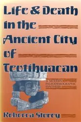 Book cover of Life and Death in the Ancient City of Teotihuacan by Rebecca Storey