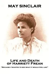 Book cover of Life and Death of Harriett Frean by May Sinclair