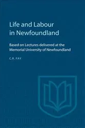Book cover of Life and Labour in Newfoundland by Fay, Charles, R.