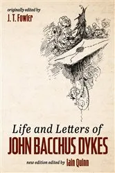 Book cover of Life and Letters of John Bacchus Dykes by Unknown
