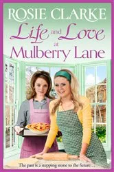 Book cover of Life and Love at Mulberry Lane by Rosie Clarke