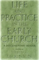 Book cover of Life and Practice in the Early Church by Steve McKinion