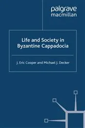 Book cover of Life and Society in Byzantine Cappadocia by Eric. Cooper