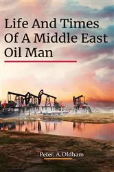 Book cover of LIFE AND TIMES OF A MIDDLE EAST OIL MAN by Unknown
