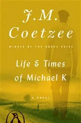 Book cover of Life and Times of Michael K by J. M. Coetzee
