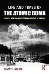 Book cover of Life and Times of the Atomic Bomb by Albert I Berger