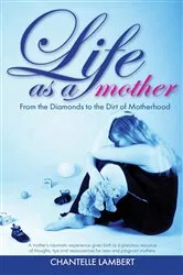 Book cover of Life as a mother by Chantelle Lambert