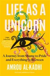 Book cover of Life as a Unicorn by Amrou Al-Kadhi