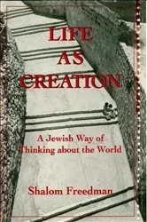 Book cover of Life As Creation by Shalom Freedman