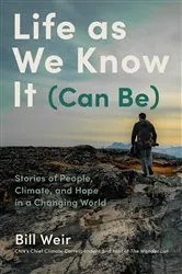 Book cover of Life as We Know It (Can Be) by Bill Weir