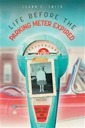 Book cover of Life Before the Parking Meter Expired by Smith, Luann, E.