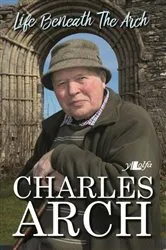 Book cover of Life Beneath the Arch by Charles Arch