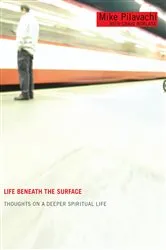 Book cover of Life Beneath the Surface by Mike Pilavachi