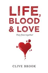 Book cover of Life, Blood and Love by Clive Brook