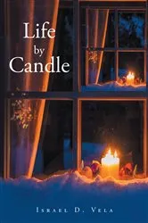 Book cover of Life by Candle by Israel D. Vela