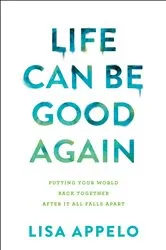 Book cover of Life Can Be Good Again by Lisa Appelo