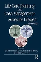 Book cover of Life Care Planning and Case Management Across the Lifespan (5th ed.) by Tanya Rutherford-Owen