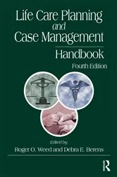 Book cover of Life Care Planning and Case Management Handbook (4th ed.) by Roger O. Weed