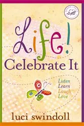 Book cover of Life! Celebrate It by Luci Swindoll