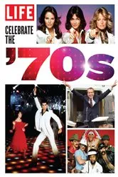 Book cover of LIFE Celebrate the '70s by LIFE Magazine