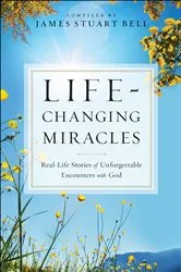 Book cover of Life-Changing Miracles by James Stuart Bell