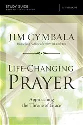 Book cover of Life-Changing Prayer Bible Study Guide by Jim Cymbala