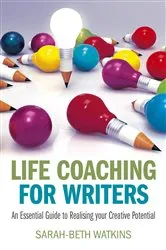 Book cover of Life Coaching for Writers by Sarah-Beth Watkins