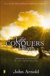 Book cover of Life Conquers Death by John Arnold