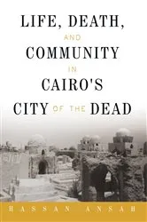 Book cover of Life, Death, and Community in Cairo's City of the Dead by Hassan Ansah