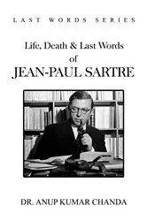 Book cover of LIFE, DEATH & LAST WORDS OF JEAN-PAUL SARTRE by Dr. Anup  Kumar Chanda