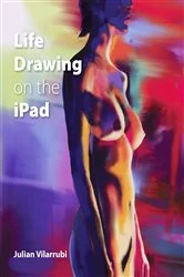 Book cover of Life Drawing on the iPad by Julian Vilarrubi